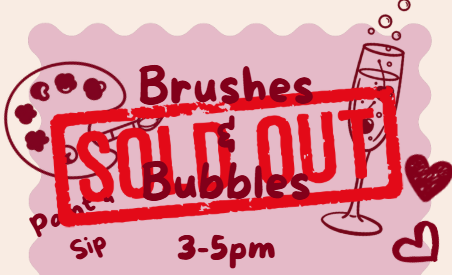 Bubbles and Brushes sold out